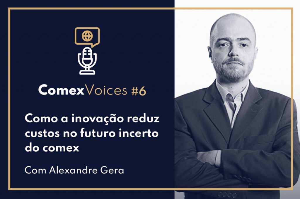 Ep.#06 – Como a inovação reduz custos no futuro incerto do Comex