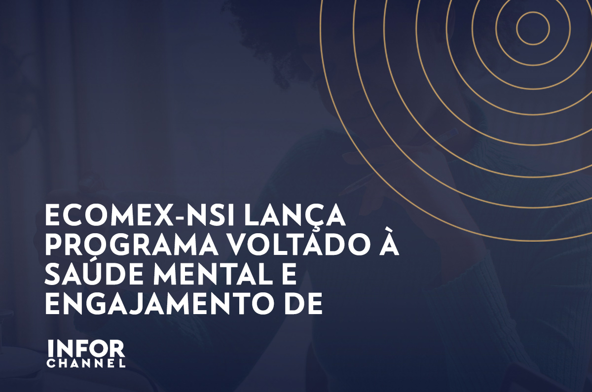 eCOMEX NSI lança programa voltado à saúde mental e engajamento de colaboradores