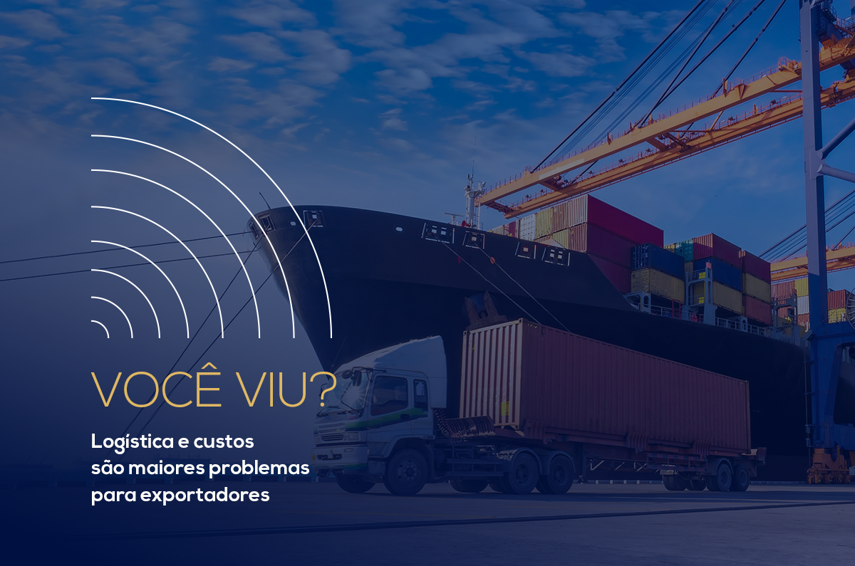 #VocêViu? Logística e custos são maiores problemas para exportadores