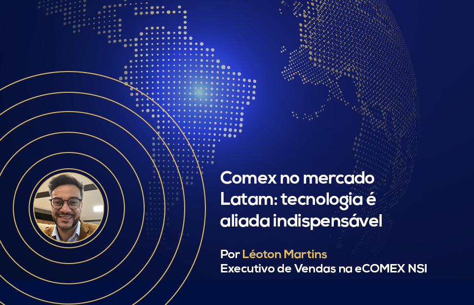 Comex no mercado LATAM: tecnologia é aliada indispensável